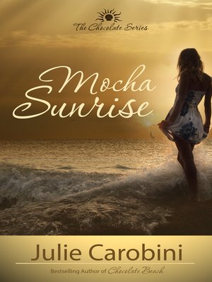 cover image of Mocha Sunrise (The Chocolate Series Book 3)